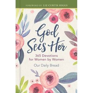 God Sees Her: 365 Devotions for Women by Women -- Our Daily Bread